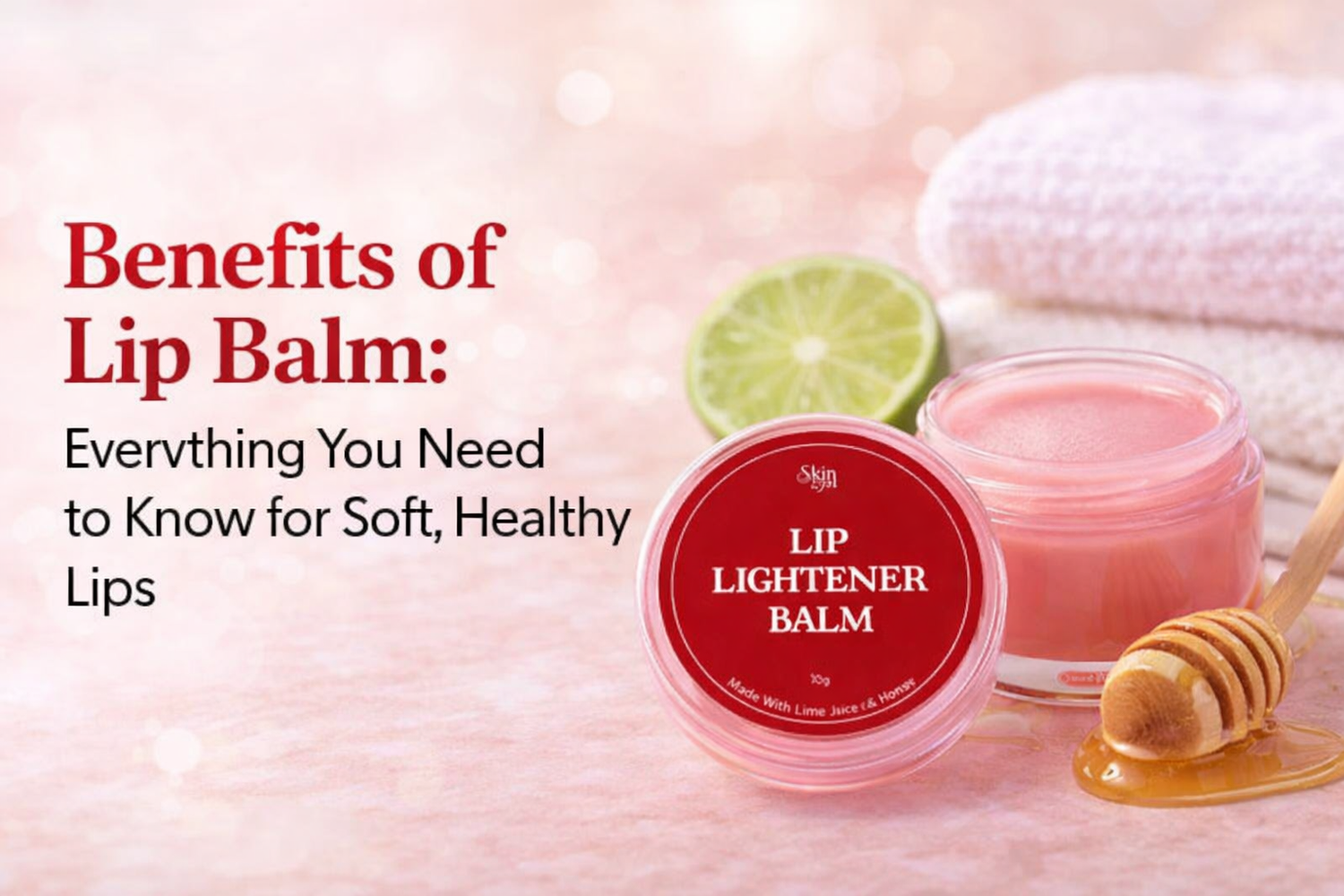 Lip balm benefits for healthy lips