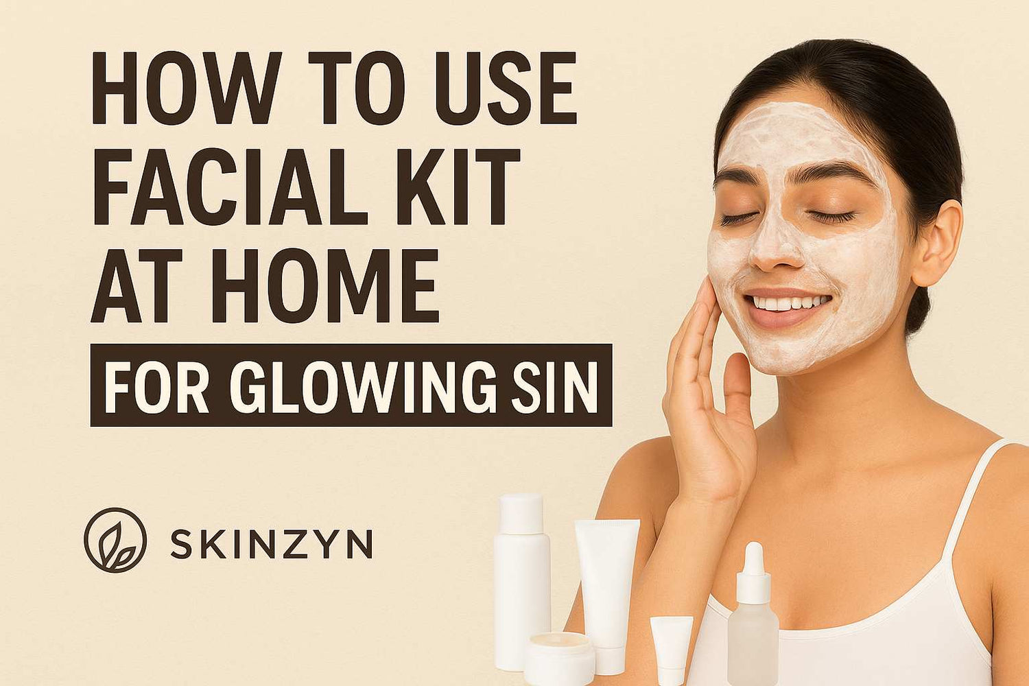How to Use the Skinzyn Facial Kit at Home for Glowing, Healthy Skin
