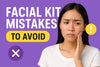 acial kit mistakes